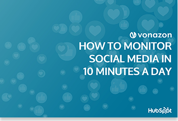 HOW TO MONITOR SOCIAL MEDIA IN 10 MINUTES A DAY